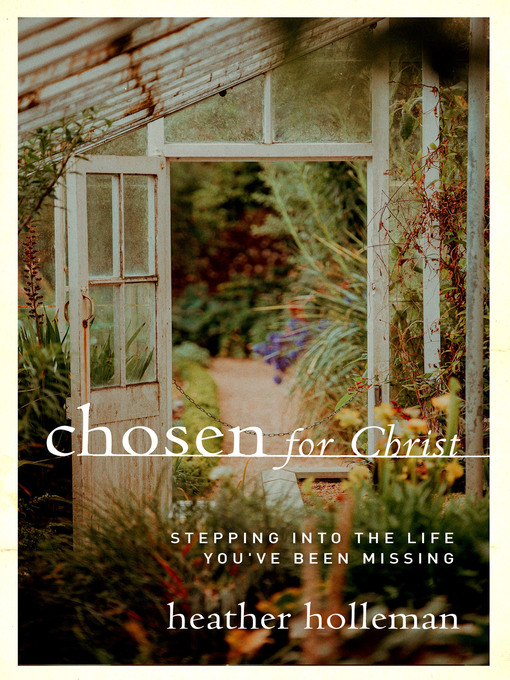 Title details for Chosen for Christ by Heather Holleman - Available